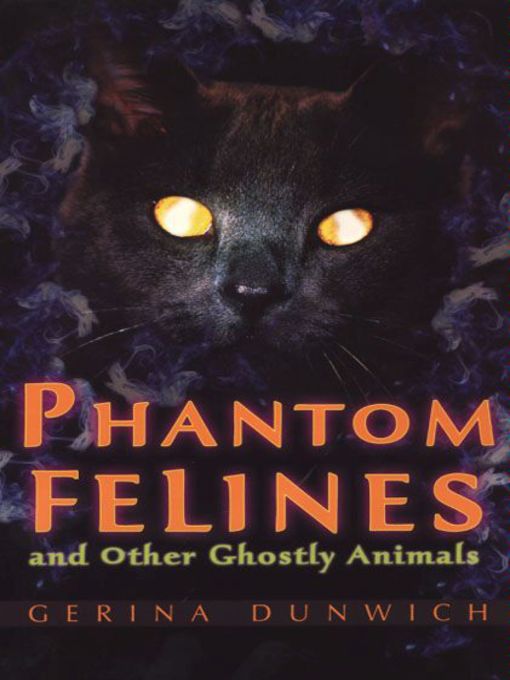 Title details for Phantom Felines And Other Ghostly Animals by Gerina Dunwich - Wait list